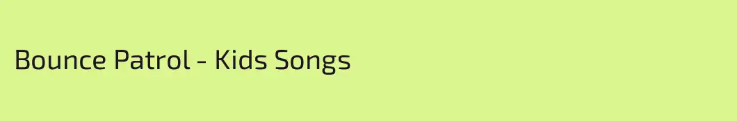 Bounce Patrol - Kids Songs